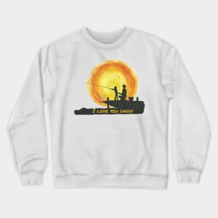 I Love You Daddy Crewneck Sweatshirt